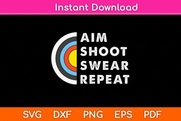 Aim Shoot Swear Repeat Archery SVG for Embroidery